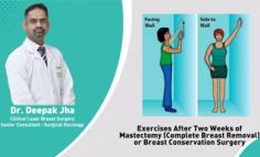 Shows Us Exercises That Should Be Done After Two Weeks Of Breast Cancer Surgery in Delhi