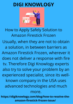 How to Apply Safely Solution to Amazon Firestick Frozen
Usually, when they are not to obtain a solution, in between barriers as Amazon Firestick Frozen, wherever it does not deliver a response with fire tv. Therefore Digi Knowlogy experts also try to solve your problem by an experienced specialist, since its well-known company in the USA uses advanced technologies and much more.https://digiknowlogy.com/blog/how-to-resolve-the-amazon-firestick-frozen-issue/

