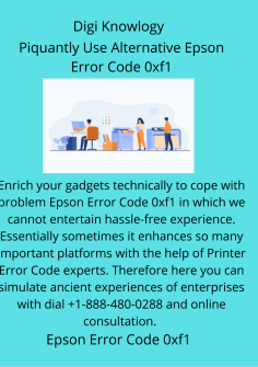 Piquantly Use Alternative Epson Error Code 0xf1
Enrich your gadgets technically to cope with problem Epson Error Code 0xf1 in which we cannot entertain hassle-free experience. Essentially sometimes it enhances so many important platforms with the help of Printer Error Code experts. Therefore here you can simulate ancient experiences of enterprises with dial +1-888-480-0288 and online consultation. https://printererrorcode.com/blog/epson-error-code-0xf1/
