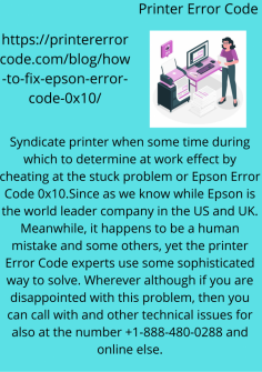 Justified Option Use to Solve Epson error code 0x10
Syndicate printer when some time during which to determine at work effect by cheating at the stuck problem or Epson Error Code 0x10.Since as we know while Epson is the world leader company in the US and UK. Meanwhile, it happens to be a human mistake and some others, yet the printer Error Code experts use some sophisticated way to solve. Wherever although if you are disappointed with this problem, then you can call with and other technical issues for also at the number  +1-888-480-0288 and online else.https://printererrorcode.com/blog/how-to-fix-epson-error-code-0x10/
