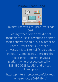 Proficient Endeavour to Epson Error Code 0x97
Possibly when some time did not focus on the use of a work to a printer then it shows the quick out of order or Epson Error Code 0x97. While it arrives as it is to internal fixtures effect in Epson Components, therefore the Printer error code grants you a platform, wherever you can call  +1-888-480-0288 by USA and UK with online support.https://printererrorcode.com/blog/epson-error-code-0x97-fix-it/

