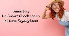 Same Day No Credit Check Loans - Instant Payday Loan
