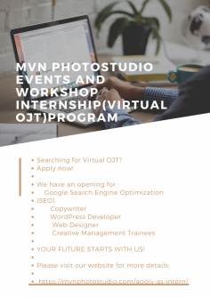 We have an opening for :
    Google Search Engine Optimization (SEO)
    Copywriter
    WordPress Developer
    Web Designer
    Creative Management Trainees
YOUR FUTURE STARTS WITH US!
Please visit our website for more details: 
https://mvnphotostudio.com/apply-as-intern/
