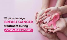 Ways to manage breast cancer treatment during Covid-19 pandemic | Dr. Deepak Jha