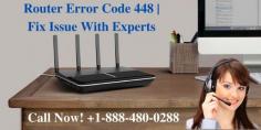 Router Error Code 448? Are you not fixing the issue? No need to worry, get in touch with our experts. They are very experienced at resolving the error instantly. Just dial toll-free helpline number at USA/Canada: +1-888-480-0288. Read more:- https://bit.ly/3DXq7Ql