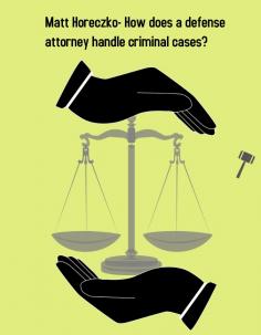 
Criminal defense attorneys discover the facts, investigate the case against their clients, and scheme to arrange deals with their adversaries. Private criminal defense attorneys like Matt Horeczko charges by a fixed fee or on an hourly basis but the prices are affordable.