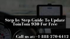 TomTom is a GPS device that is popular all over the world. The company offers various ways to Update TomTom 930 For Free when it comes to maintaining the device. One of the most used devices made by TomTom Is the TomTom 930 map. If you face any issue while updating the device you can contact our experts at toll free number-- +1-888-270-6412 or visit our website