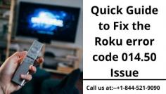 Roku is one of the best players around the world. But sometimes users may face the issue of Roku error code 014.50 .There are various reasons why you must have been facing this error. Most people won’t have any idea what is going on with their printer. Well, they need not worry as our experts are going to help you out. Just grab your phone, call our  experts at +1-844-521-9090