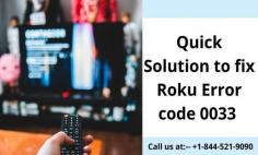 Roku is a great device that can provide you with infinite entertainment. But although the device is great, there are times when you are going to face some issues with the device. One of the rarest issues that you can face is the Roku Error Code 0033. There are many reasons why you must have been facing the issue. To Fix this issue you have to follow our steps written in article or call our experts at +1-844-521-9090