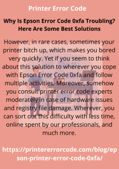 Why Is Epson Error Code 0xfa  Troubling? Here Are Some Best Solutions
However, in rare cases, sometimes your printer bitch up, which makes you bored very quickly. Yet if you seem to think about this solution to wherever you cope with Epson Error Code 0xfa and follow multiple activities. Moreover, somehow you consult printer error code experts moderately in case of hardware issues and registry file damage. Wherever, you can sort out this difficulty with less time, online spent by our professionals, and much more.
https://printererrorcode.com/blog/epson-printer-error-code-0xfa/
