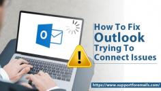 How To Fix Microsoft Outlook Trying To Connect Issue?