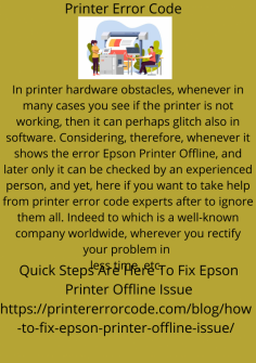 Quick Steps Are Here To Fix Epson Printer Offline Issue

In printer hardware obstacles, whenever in many cases you see if the printer is not working, then it can perhaps glitch also in software. Considering, therefore, whenever it shows the error Epson Printer Offline, and later only it can be checked by an experienced person, and yet, here if you want to take help from printer error code experts after to ignore them all. Indeed to which is a well-known company worldwide, wherever you rectify your problem in less time, etc. https://printererrorcode.com/blog/how-to-fix-epson-printer-offline-issue/

