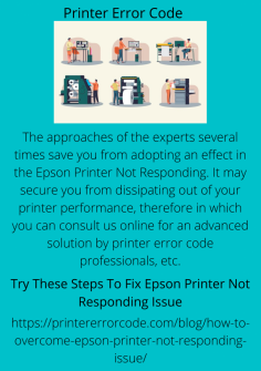 Try These Steps To Fix Epson Printer Not Responding Issue
The approaches of the experts several times save you from adopting an effect in the Epson Printer Not Responding. It may secure you from dissipating out of your printer performance, therefore in which you can consult us online for an advanced solution by printer error code professionals, etc.
https://printererrorcode.com/blog/how-to-overcome-epson-printer-not-responding-issue/

