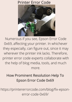 How Prominent Resolution Help To Epson Error Code 0x69
Numerous if you see, Epson Error Code 0x69, affecting your printer. In whichever they especially, can figure out, since it may wherever the printer ink lacks. Therefore, printer error code experts collaborate with the help of blog media, tools, and much more.https://printererrorcode.com/blog/fix-epson-error-code-0x69/

