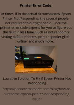 Lucrative Solution To Fix if Epson Printer Not Responding
At times, if in the actual circumstances,  Epson Printer Not Responding, the several people, not required to outright panic. Since the printer error code experts for you to figure out the fault in less time. Such as not randomly setting default printers, printer spooler glitch online, and much more. https://printererrorcode.com/blog/how-to-overcome-epson-printer-not-responding-issue/


