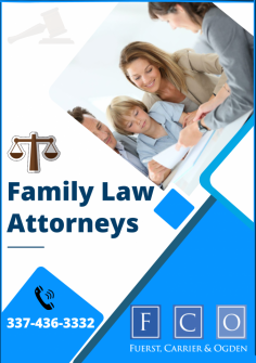 Welcome to Fuerst, Carrier & Ogden! Our lawyers are experts in all types of family law cases including child custody, domestic violence, divorce, and more. Make your appointment at 337-436-3332.

