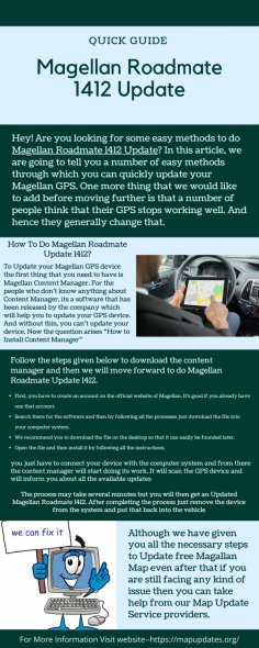 Magellan Roadmate 1412 is among the best GPS devices that come with all the map routes.  Although the maps are already loaded, it is very important to perform Magellan Roadmate 1412 Update regularly. Are you looking for some easy methods to do Magellan Roadmate 1412 Update. In this article, we are going to tell you a number of easy methods through which you can quickly update your Magellan GPS.
