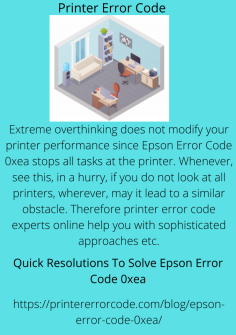 Extreme overthinking does not modify your printer performance since Epson Error Code 0xea stops all tasks at the printer. Whenever, see this, in a hurry, if you do not look at all printers, wherever, may it lead to a similar obstacle. Therefore printer error code experts online help you with sophisticated approaches etc.https://printererrorcode.com/blog/epson-error-code-0xea/


