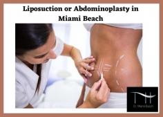 Liposuction or Abdominoplasty in Miami Beach