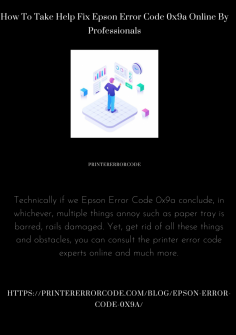 How To Take Help Fix Epson Error Code 0x9a Online  By Professionals
Technically if we Epson Error Code 0x9a conclude, in whichever, multiple things annoy such as paper tray is barred, rails damaged. Yet, get rid of all these things and obstacles, you can consult the printer error code experts online and much more.https://printererrorcode.com/blog/epson-error-code-0x9a/

