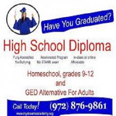 My Dreams Academy is a fully accredited high school offering a GED alternative and the high school diploma online in Texas, Florida. Our school is a top rated private high school for adult education in Texas. Get your high school diploma online from homeschool in Texas or Florida. Call (972) 876-9861 today and talk to our counselors.

https://mydreamsacademy.org/
