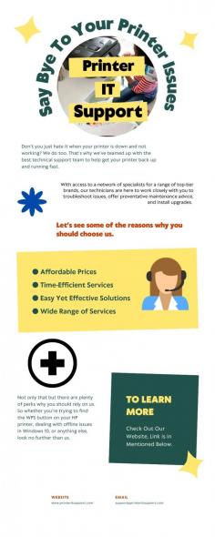 Don’t you just hate it when your printer is down and not working? We do too. That’s why we’ve teamed up with the best technical support team to help get your printer back up and running fast. With access to a network of specialists for a range of top-tier brands, our technicians are here to work closely with you to troubleshoot issues, offer preventative maintenance advice, and install upgrades. Let’s see some of the reasons why you should choose us.

Visit our website at https://printeritsupport.com/
