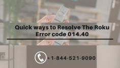 Roku is among the best online media players who are providing streaming content through various platforms. But although the device is great, there are sometimes users who may face some issues in the device. One of the common errors is the Roku Error code 014.40. There are various reasons why you must have been facing this error. Most people won’t have any idea what is going on with their devices. To fix this issue you have to follow our steps or call our experts at +1-844-521-9090 
