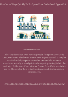 How Some Ways Quickly Fix To Epson Error Code 0xea? Figure Out
After the discussion with various people, for Epson Error Code 0xea, outcomes, whichever, are not now in your control. It may be rectified only by experts somewhat, meanwhile, whereas, sometimes a newly printed printer during setup looks glitch in the cartridge. Yet besides, if we witness, Printer Error Code specialists are well known for their reliable assistance and similar obstacle solutions, etc.
https://printererrorcode.com/blog/epson-error-code-0xea/
