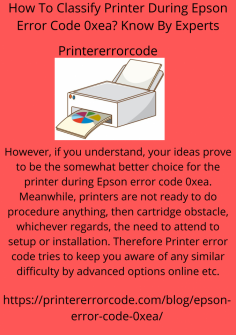 How To Classify Printer During Epson Error Code 0xea? Know By Experts
However, if you understand, your ideas prove to be the somewhat better choice for the printer during Epson error code 0xea. Meanwhile, printers are not ready to do procedure anything, then cartridge obstacle, whichever regards, the need to attend to setup or installation. Therefore Printer error code tries to keep you aware of any similar difficulty by advanced options online etc.https://printererrorcode.com/blog/epson-error-code-0xea/

