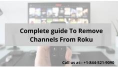 Roku streaming device is very versatile, it offers the easiest way to stream online entertainment on your TV. It provides an ample number of channel options to choose from. There are various channels that one can use on the Roku. This means that there is a vast abundance of choices in which you will be able to stream from this device. That is going to make the Roku heavy. This is why you need to learn how to remove channels from Roku. It is going to keep Roku neat and clean. For More detail call us at–  +1-844-521-9090
