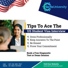 You can learn a lot about the US visa interview process by researching the experience of others. Here are some tips to help you ace it!

- Dress Professionally
- Keep Answer To The Point
- Be Honest
- Prove Your Commitment