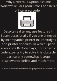 Why Dexterous Option Assume Worthwhile For Epson Error Code 0xf4?
Despite real terms, use features in Epson occasionally if you are annoyed by incompatible printer ink cartridges and printer spoolers. In which Epson error code 0xf4 displays, printer error code experts try to solve this obstacle, particularly somewhat it stops disallowance online and much more.https://printererrorcode.com/blog/epson-error-code-0xf4/

