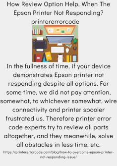 How Review Option Help, When The Epson Printer Not Responding?
In the fullness of time, if your device demonstrates Epson printer not responding despite all options. For some time, we did not pay attention, somewhat, to whichever somewhat, wire connectivity and printer spooler frustrated us. Therefore printer error code experts try to review all parts altogether, and they meanwhile, solve all obstacles in less time, etc.https://printererrorcode.com/blog/how-to-overcome-epson-printer-not-responding-issue/

