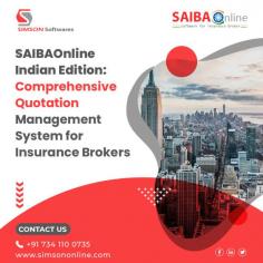 SAIBAOnline Indian Edition is a comprehensive quotation management system for insurance brokerage firms. Simson Softwares provide software for insurance brokers in India that is well-regarded and reliable. Our QMS system starts from receiving enquiry to placement of business. We aim to provide top-notch insurance brokerage software in India to our customers. To learn more, visit our website and get in touch with us.