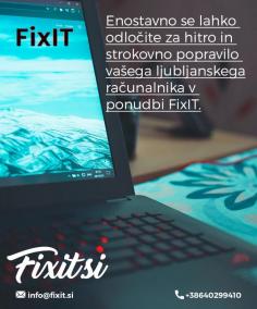 Računalniški servis na dom

Fixit.si je ena izmed najboljših tehničnih podpor in vam ponuja najboljše in najbolj zanesljivo popravilo in vzdrževanje računalnika po najboljših cenah. Na našem spletnem portalu ponujamo veliko storitev od popravila do popravljanja pokvarjenih prenosnikov in računalnikov samo v Ljubljani, Slovenija. Če želite izvedeti več o nas, nas lahko obiščete na naši uradni spletni strani.