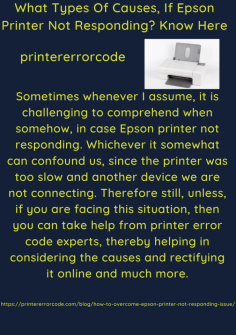 What Types Of Causes, If Epson Printer Not Responding? Know Here
Sometimes whenever I assume, it is challenging to comprehend when somehow, in case Epson printer not responding. Whichever it somewhat can confound us, since the printer was too slow and another device we are not connecting. Therefore still, unless, if you are facing this situation, then you can take help from printer error code experts, thereby helping in considering the causes and rectifying it online and much more.https://printererrorcode.com/blog/how-to-overcome-epson-printer-not-responding-issue/


