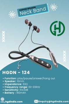 Copper Speaker Wireless Neckband Manufacturers, Suppliers and Exporters In India

DESCRIPTION
Model No.: HGDN - 124
Function: play/pause/answer/hang out
Speaker: Φ10mm
Impendance: 32Ω
Frequency range: 20-20KHz
Sensitivity: 111±3dB
Battery : 160mAh

KEYWORDS: Wireless Neckband Manufacturers, Neckband Manufacturers in delhi, Bluetooth Neckband Manufacturers in india, HGD Neckband Manufacturers, Wireless Bluetooth Neckband In Delhi NCR, copper speaker neckband manufacturers, best neckband manufacturers in noida, bluetooth neckband headphones manufacturer, mobile phone charger manufacturers, mobile charger manufacturers, phone charger manufacturers india, cell phone charger manufacturers delhi, power adapter manufacturer in Noida, wholesale cell phone charger suppliers, fast mobile charger manufacturers

For any Enquiry Call HGD India Pvt. Ltd. at Contact Number : +91-9999973612, Email at : Enquiry@hgdindia.com, Our site : http://www.hgdindia.com
