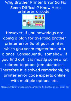 Why Brother Printer Error 5a Fix Seem Difficult? Know Here
However, if you nowadays are doing a plan for averting brother printer error 5a of your printer, which you seem mysterious at a glance. Consequently, somehow, if you find out, it is mostly somewhat related to paper jam obstacles. Therefore it is solved remarkably by printer error code experts online with multiple options etc.https://printererrorcode.com/blog/how-to-fix-brother-printer-error-5a/

