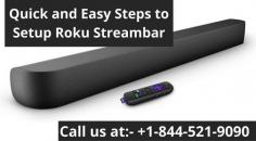 Roku streambar is just not a soundbar but you must know that it is much more than a mono speaker. This stream bar is going to offer you four drivers that are going to fill the room with the sound. In order to setup Roku streambar to the internet. You need to get a High-speed premium HDMI cable and your setup will be completed. If you are not able to setup it up by yourself, call Roku experts at +1-844-521-9090. 
