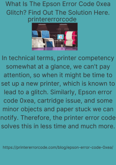 What Is The Epson Error Code 0xea Glitch? Find Out The Solution Here.
In technical terms, printer competency somewhat at a glance, we can't pay attention, so when it might be time to set up a new printer, which is known to lead to a glitch. Similarly,  Epson error code 0xea,  cartridge issue, and some minor objects and paper stuck we can notify. Therefore, the printer error code solves this in less time and much more.https://printererrorcode.com/blog/epson-error-code-0xea/

