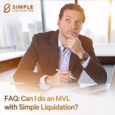 One of the FAQs we receive is...'Can I do an MVL with Simple Liquidation?' 

If you think that your company is solvent, you should contact us to discuss how we can assist with placing your company into members voluntary liquidation. The process is very similar and we will offer you a very competitive fixed-price quote.
You can read the rest of our FAQs here >> https://www.simpleliquidation.co.uk/faq/

