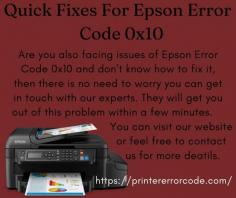 Quick Fixes For Epson Error Code 0x10
Are you also facing issues of Epson Error Code 0x10 and don’t know how to fix it, then there is no need to worry you can get in touch with our experts. They will get you out of this problem within a few minutes. You can visit our website or feel free to contact us for more information.
 
