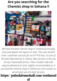 We have the best chemist shop in Sohana punctual for time and deliver the report on time. This was the first time I used their services for an RT PCR test. It's one of the best laboratories  in sohana.Best services in the city at very reasonable prices. Clean modern lab with reports delivered on time. Highly recommended.so, if you are find the chemist shop in sohana you can contact us we will give you the best services.
