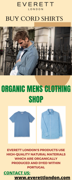 Buy cord shirts collections for men. Everett London's commitment to organic and sustainable clothing manufacturing has earned us the trust of our customers and positioned us as one of London's most popular online men's merchants. For more information visit our website!!

https://www.everettlondon.com/collections/organic-cord-shirts