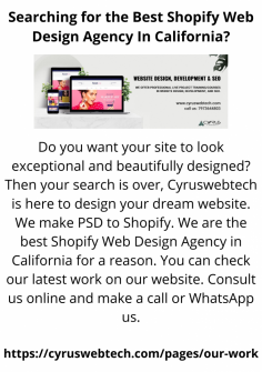 Do you want your site to look exceptional and beautifully designed? Then your search is over, Cyruswebtech is here to design your dream website. We make PSD to Shopify. We are the best Shopify Web Design Agency in California for a reason. You can check our latest work on our website. Consult us online and make a call or WhatsApp us.

https://cyruswebtech.com/pages/our-work
