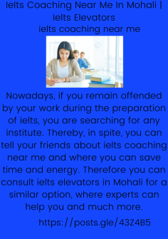 Ielts Coaching Near Me In Mohali | Ielts Elevators
Nowadays, if you remain offended by your work during the preparation of ielts, you are searching for any institute. Thereby, in spite, you can tell your friends about ielts coaching near me and where you can save time and energy. Therefore you can consult ielts elevators in Mohali for a similar option, where experts can help you and much more.https://posts.gle/43Z4B5
