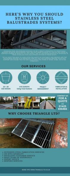Welcome to Triangle Limited, the finest place to ensure the best quality steel products in your most desirable designs manufactured by industry professionals. At Triangle Ltd we create stainless steel & glass balustrades system, staircases, metal railings, footbridges fabrication for your requirements. We offer expert services across Hampshire.