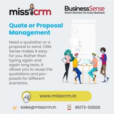 Best CRM tool of Miss CRM gives you the easy access to create a more effective sales quote/proposal for different scenarios and send them directly to your contacts

http://misscrm.in/