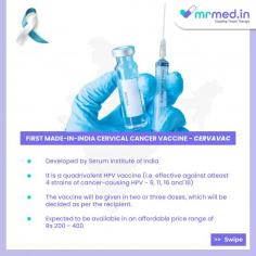 First made-in-India cervical cancer medicine is developed by Serum Institute of India and named CERVAVAC.