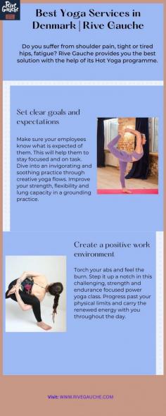 Do you suffer from shoulder pain, tight or tired hips, fatigue? Rive Gauche provides you the best solution with the help of its Hot Yoga programme.
Website:  https://rivegauche.dk